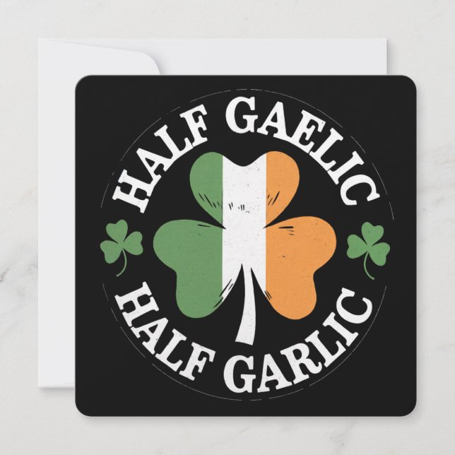 Half Gaelic Half Garlic Irish Italian St. Patricks Invitation (Front)