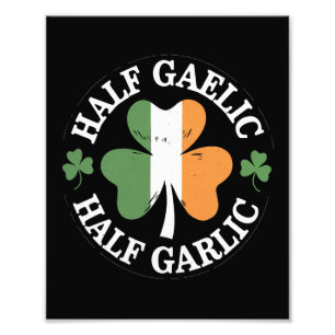 Half Gaelic Half Garlic Irish Italian St. Patricks Photo Print