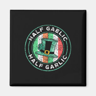Half Gaelic Half Garlic St. Patricks Day Ireland I Magnet