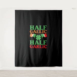 Half Gaelic Half Garlic St. Patricks Day Ireland I Tapestry