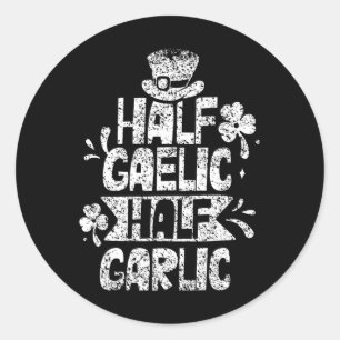 Half Gaelic Half Garlic St. Patricks Day Irish Ire Classic Round Sticker