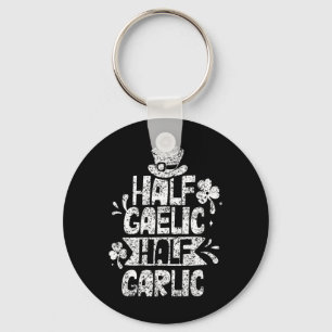 Half Gaelic Half Garlic St. Patricks Day Irish Ire Key Ring