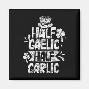 Half Gaelic Half Garlic St. Patricks Day Irish Ire Magnet
