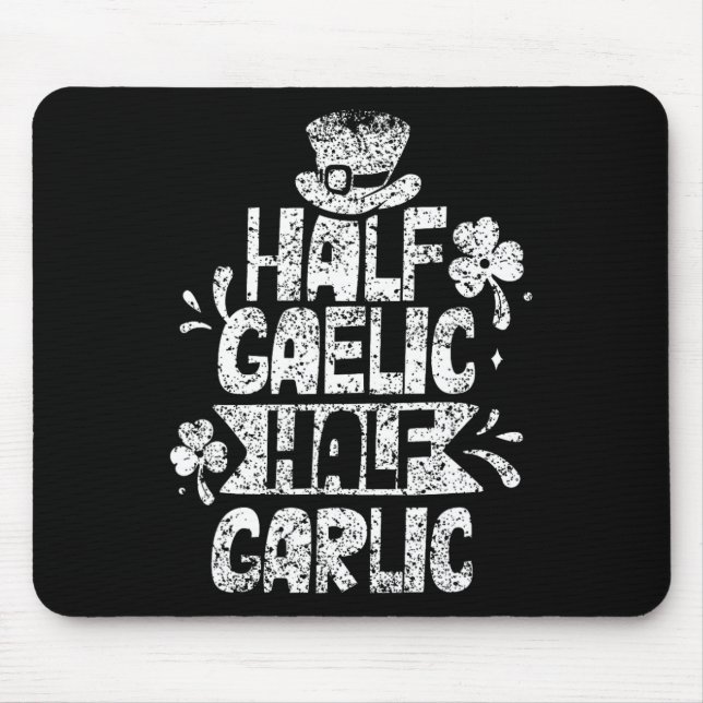 Half Gaelic Half Garlic St. Patricks Day Irish Ire Mouse Pad (Front)