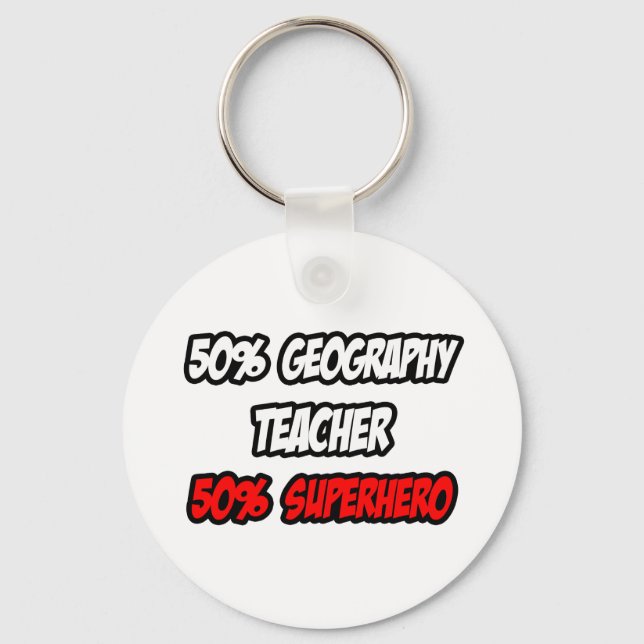 Half Geography Teacher...Half Superhero Key Ring (Front)