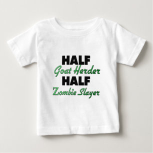 Half Goat Herder Half Zombie Slayer Baby T-Shirt