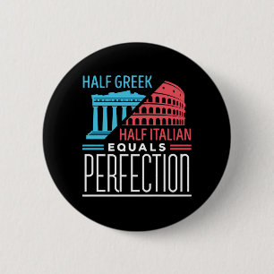 Half Greek Half Italian Equal Perfection 6 Cm Round Badge