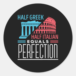 Half Greek Half Italian Equal Perfection Classic Round Sticker