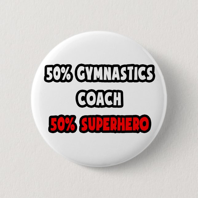 Half Gymnastics Coach ... Half Superhero 6 Cm Round Badge (Front)