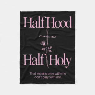 Half Hood Half Holy Funny Saying Humour Christian Fleece Blanket
