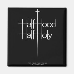 Half Hood Half Holy Funny Saying Humour Christian Magnet
