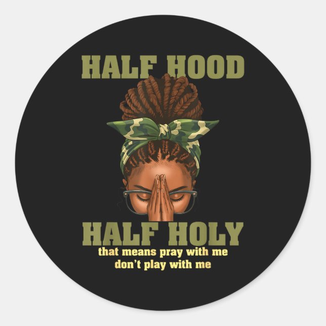 Half Hood Half Holy Pray Christian African Afro Bl Classic Round Sticker (Front)