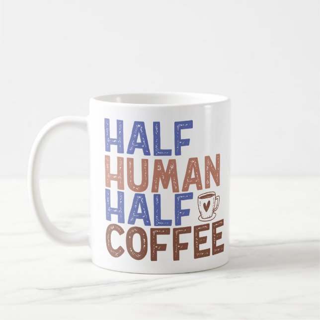 Half Human Half Coffee Coffee Mug (Left)
