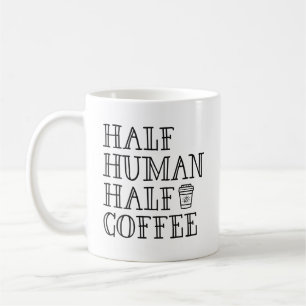 Half Human Half Coffee Coffee Mug