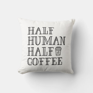 Half Human Half Coffee Cushion
