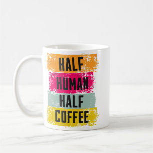 Half Human Half Coffee Mug