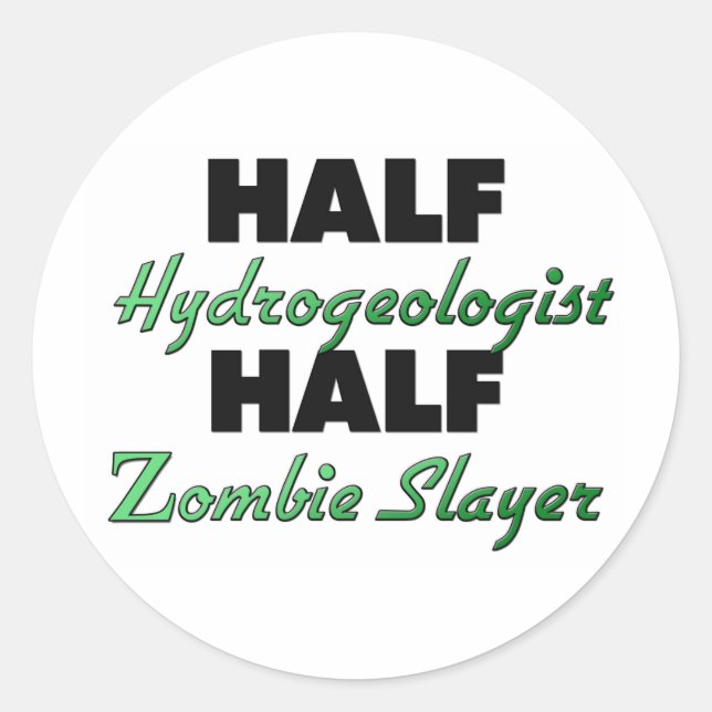 Half Hydrogeologist Half Zombie Slayer Classic Round Sticker (Front)