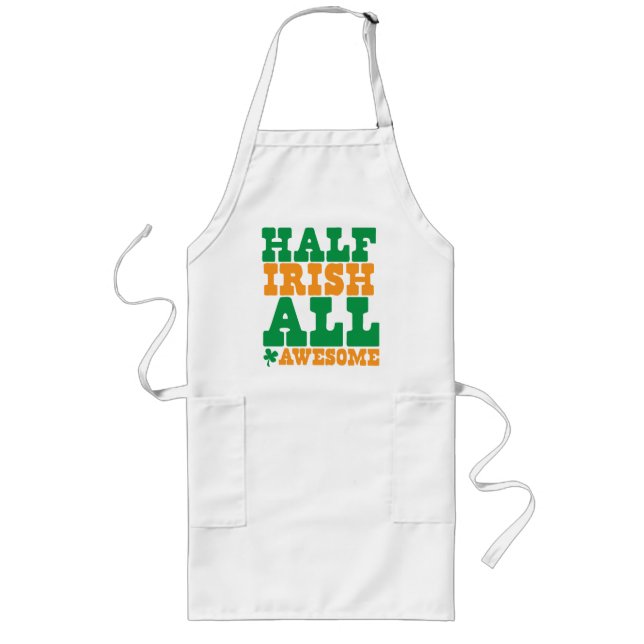 HALF IRISH ALL AWESOME funny St Patrick's day Long Apron (Front)