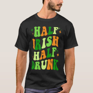 Half Irish Half Drunk Saint Patrick's Day Drinking T-Shirt