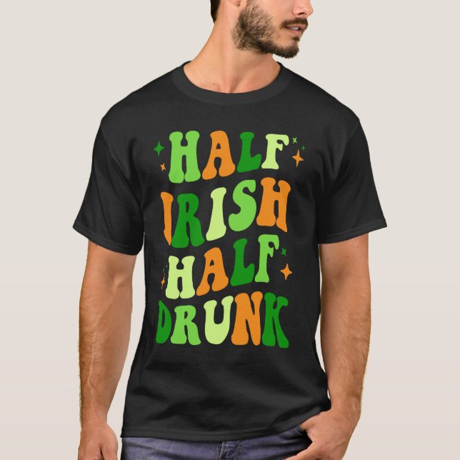 Half Irish Half Drunk Saint Patrick's Day Drinking T-Shirt (Front)