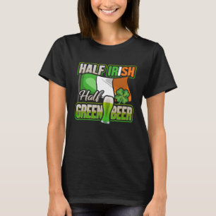 Half Irish Half Green Beer St Patrick s Day T-Shirt