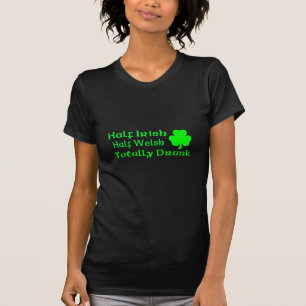 Half Irish Half Welsh Totally Drunk T-Shirt