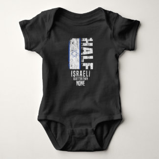Half Israeli Is Better Than None Funny Israeli Fla Baby Bodysuit