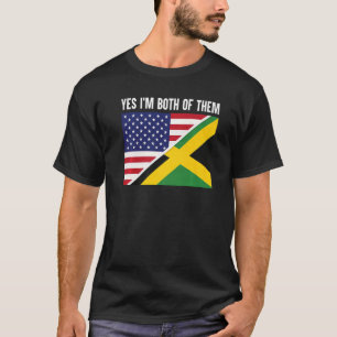 Half Jamaican Half American Yes Im Both Of Them T-Shirt