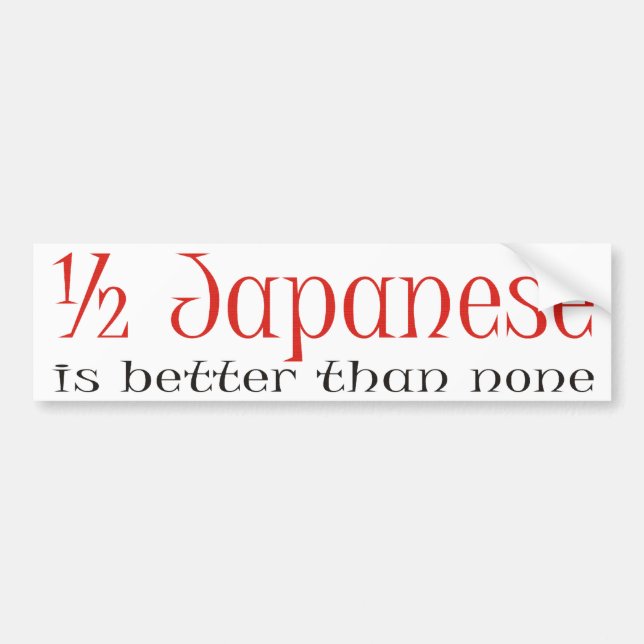 Half Japanese Bumper Sticker (Front)