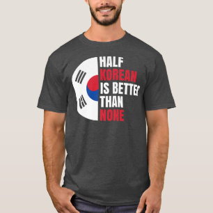 Half Korean is Better than None for Koreans Premiu T-Shirt