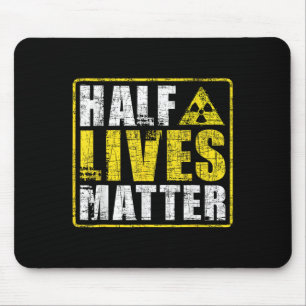 Half Lives Radioactive Saying Physics Radioactivit Mouse Pad