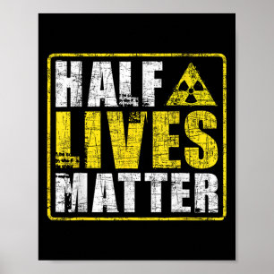 Half Lives Radioactive Saying Physics Radioactivit Poster