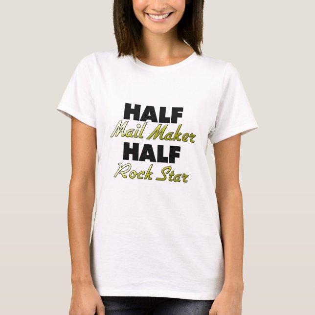 Half Mail Maker Half Rock Star T-Shirt (Front)