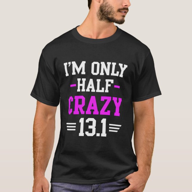 Half Marathon Crazy Funny Runner Training 131 Mile T-Shirt (Front)