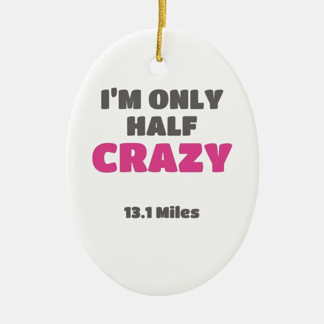 Half Marathon Runner Gift I'm Only Half Crazy Gift Ceramic Ornament (Front)