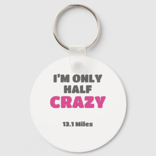 Half Marathon Runner Gift I'm Only Half Crazy Gift Key Ring