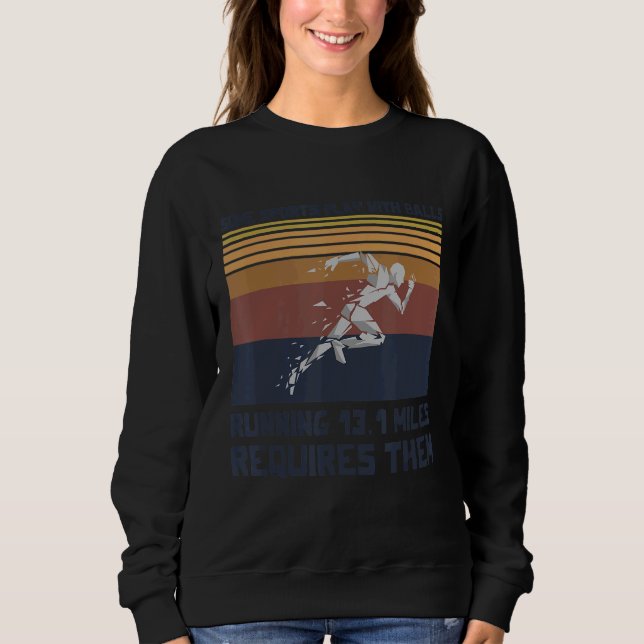 Half Marathon Running For A 13 1 Runner Sweatshirt (Front)