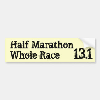 Half MarathonWhole Race, 13.1 Bumper Sticker