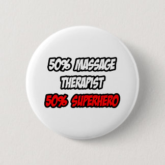 Half Massage Therapist...Half Superhero 6 Cm Round Badge