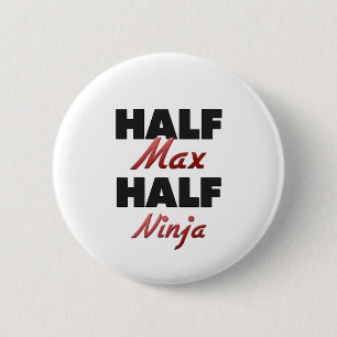 Half Max Half Ninja 6 Cm Round Badge