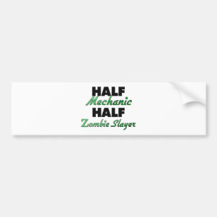 Half Mechanic Half Zombie Slayer Bumper Sticker