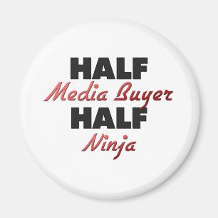 Half Media Buyer Half Ninja Magnet
