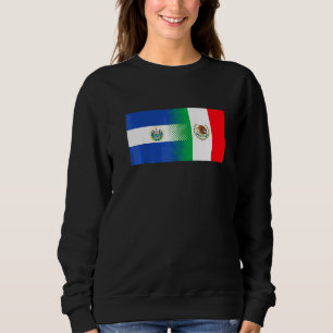 Half Mexican Half Salvadorian Flag Mexico El Salva Sweatshirt