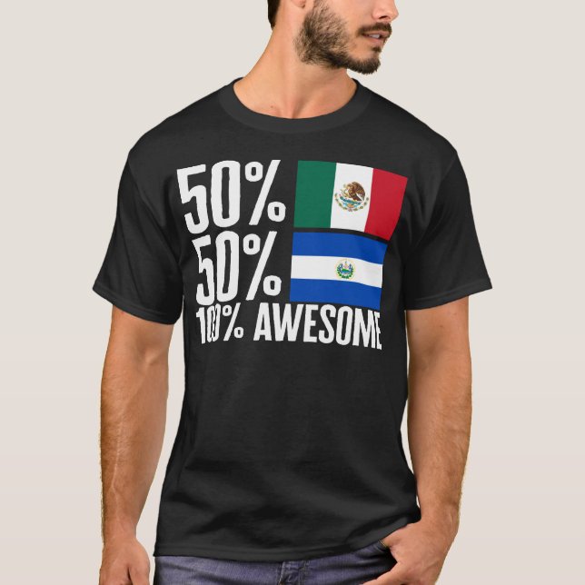 Half Mexican Half Salvadorian Shirt, 50 Mexican T-Shirt (Front)