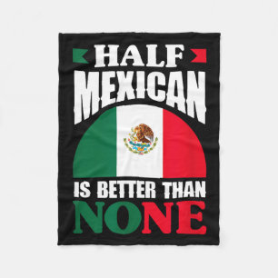 Half mexican is better than none mexico roots fleece blanket