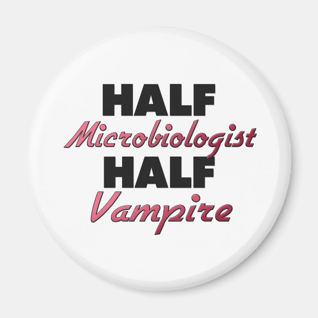 Half Microbiologist Half Vampire Magnet (Front)