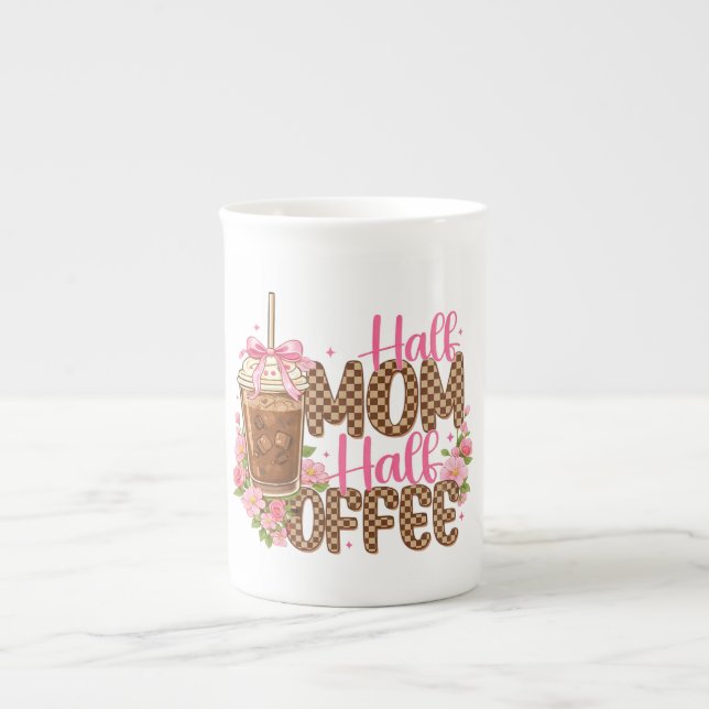 Half Mom Half Coffee Shirt – Cute Mother’s Day  Bone China Mug (Front)