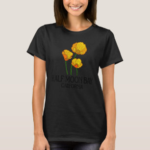 Half Moon Bay California CA Poppy Flower State Cit T-Shirt