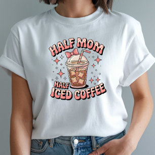 Half Mum Half Iced Coffee - Funny Design T-Shirt