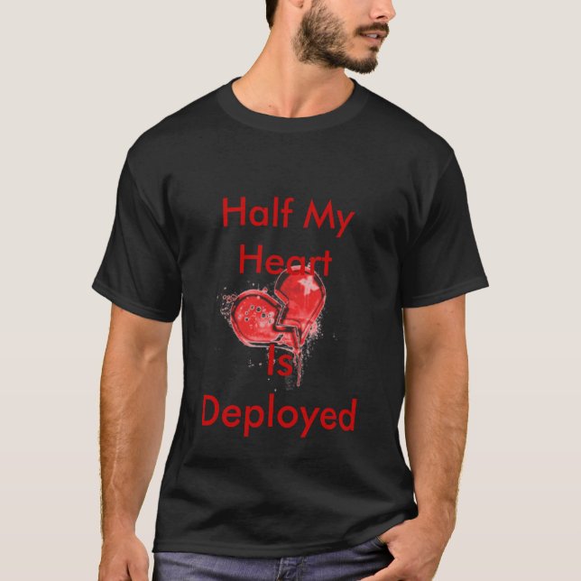 Half My Heart, Is Deployed T-Shirt (Front)